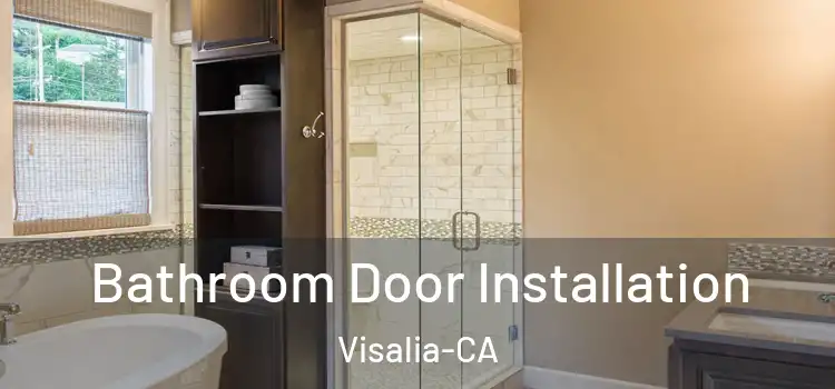 Bathroom Door Installation Visalia-CA