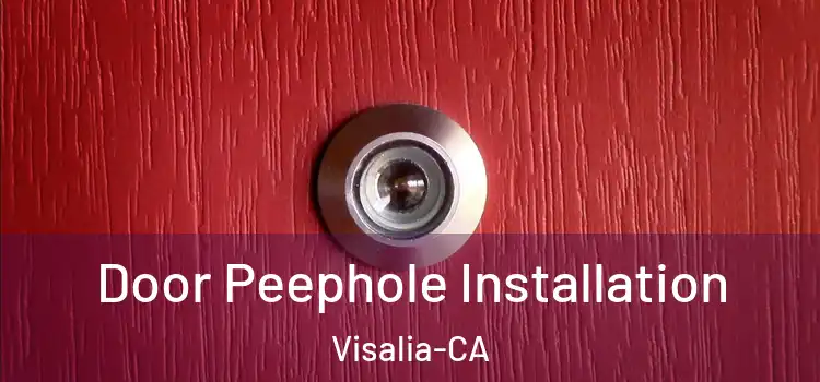 Door Peephole Installation Visalia-CA