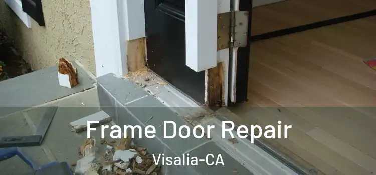  Frame Door Repair Visalia-CA