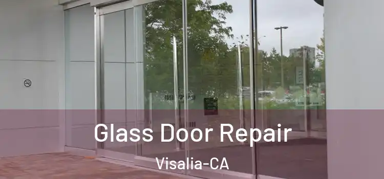  Glass Door Repair Visalia-CA